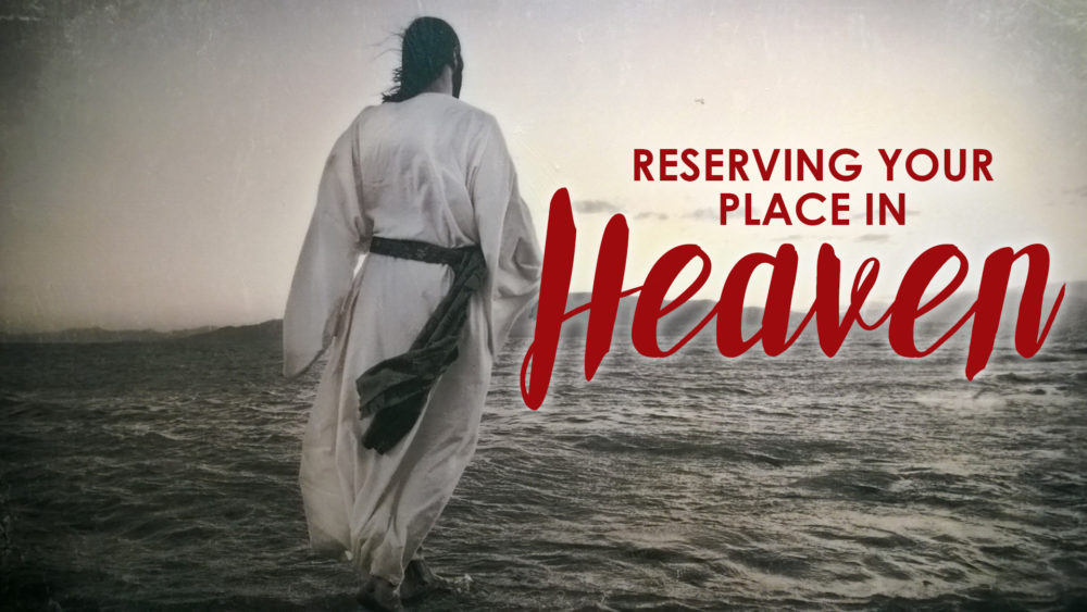 Reserving Your Place in Heaven!