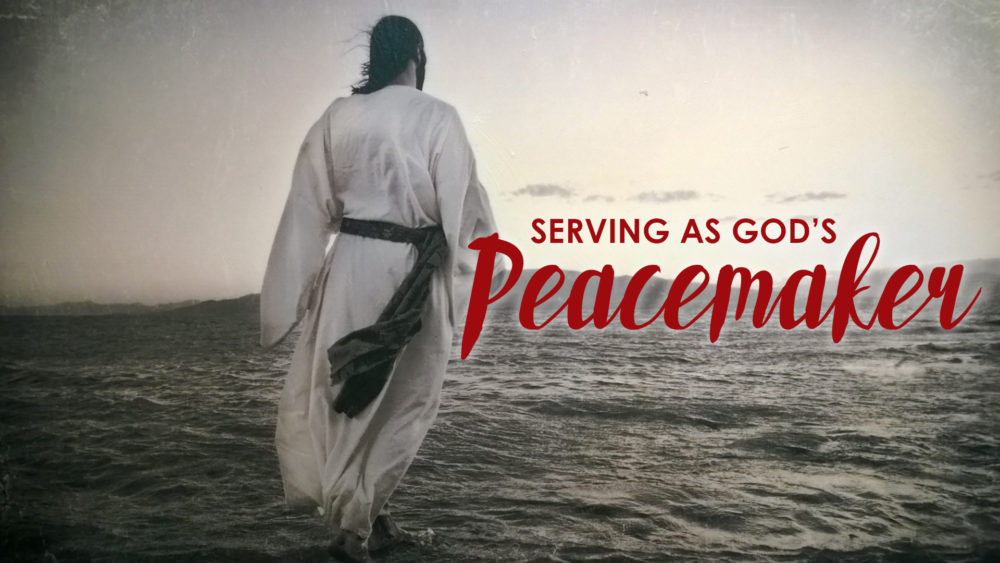 Serving as God\'s Peacemaker!