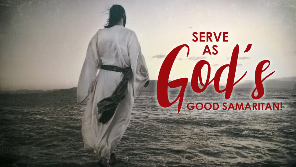 Serve as God\'s Good Samaritan!